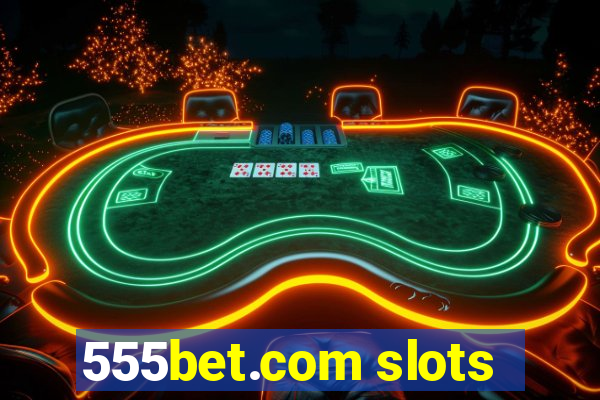 555bet.com slots